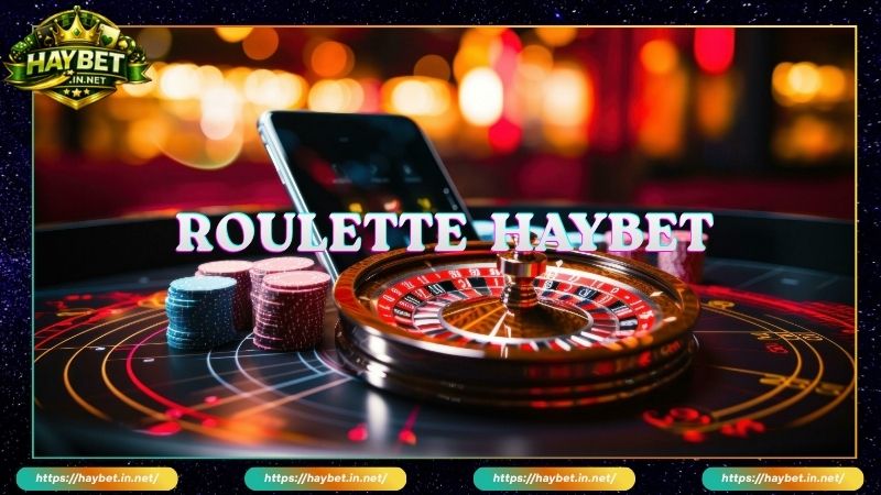 Giới thiệu chung về Roulette HayBet