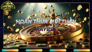 Ưu điểm nổi bật của khuyến mãi hoàn thua mỗi tuần HayBet