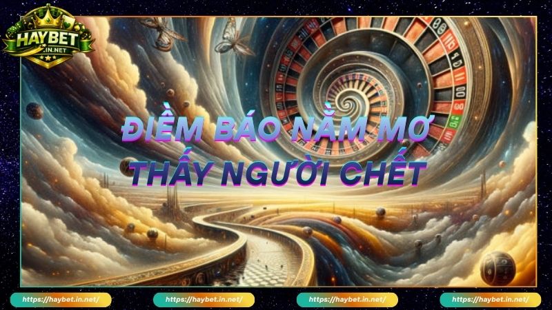 Khái niệm mơ thấy người chết đánh số gì trong cuộc sống